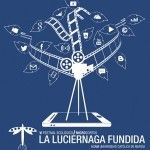 La Luciérnaga Fundida. Festival Ecológico de Microcortos La Luciernaga Fundida