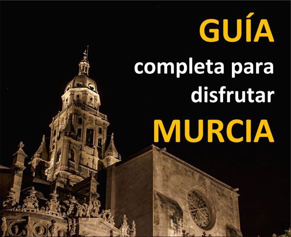 visitar murcia Visitar Murcia. Guía completa para disfrutar nuestra ciudad